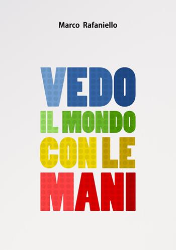 Vedo il mondo con le mani - Marco Rafaniello - Libro Universosud 2021 | Libraccio.it