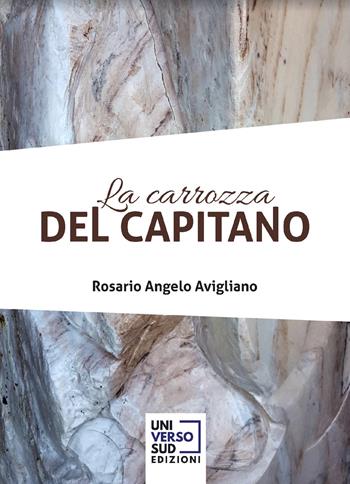 La carrozza del capitano - Angelo Rosario Avigliano - Libro Universosud 2022 | Libraccio.it