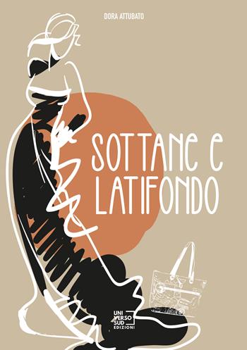 Sottane e latifondo - Dora Attubato - Libro Universosud 2022 | Libraccio.it