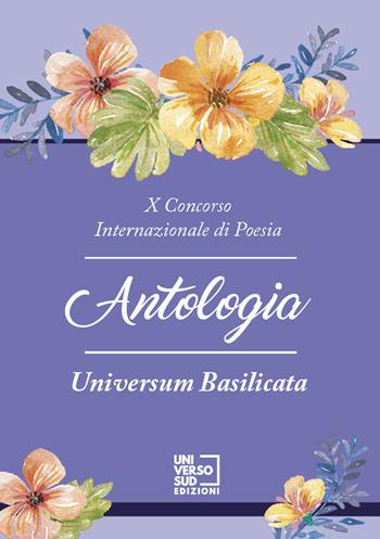 10° Concorso internazionale di poesia «Universum Basilicata». Antologia  - Libro Universosud 2023 | Libraccio.it
