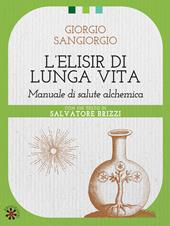 L'elisir di lunga vita. Manuale di salute alchemica