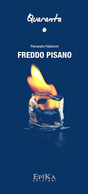 Freddo pisano - Piersandro Pallavicini - Libro Epika 2015 | Libraccio.it