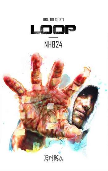 Loop. Nhb24 - Ubaldo Giusti - Libro Epika 2015 | Libraccio.it