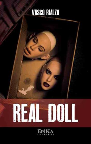 Real Doll - Vasco Rialzo - Libro Epika 2015 | Libraccio.it