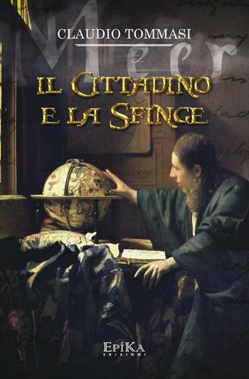 Il cittadino e la sfinge - Claudio Tommasi - Libro Epika 2017 | Libraccio.it