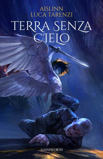 Terra senza cielo - Aislinn, Luca Tarenzi - Libro Gainsworth Publishing 2019 | Libraccio.it