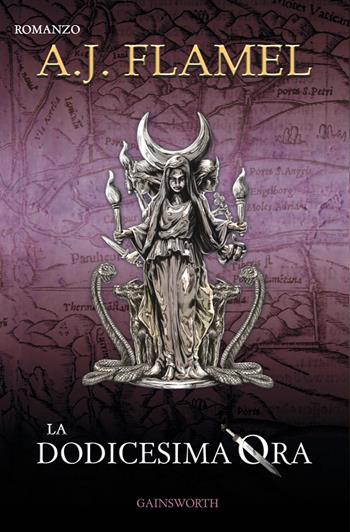 La dodicesima ora - A. J. Flamel - Libro Gainsworth Publishing 2021 | Libraccio.it