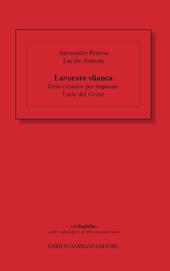 Lavorare sfianca. Ozio creativo per imparare l'arte del vivere