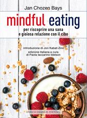 Mindful eating. Per riscoprire una sana e gioiosa relazione con il cibo