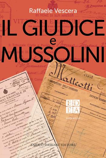 Il giudice e Mussolini - Raffaele Vescera - Libro ED-Enrico Damiani Editore 2019, Gulliver | Libraccio.it