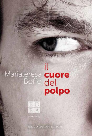 Il cuore del polpo - Mariateresa Boffo - Libro ED-Enrico Damiani Editore 2019, Gulliver | Libraccio.it