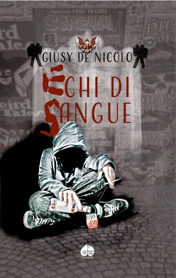 Echi di sangue - Giusy De Nicolo - Libro Òphiere 2019, Apulia Vampirica | Libraccio.it