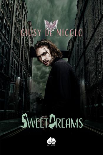 Sweet dreams - Giusy De Nicolo - Libro Òphiere 2019, Apulia Vampirica | Libraccio.it