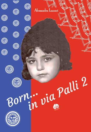 Born... in via Palli 2 - Alessandra Lazzari - Libro Òphiere 2020 | Libraccio.it