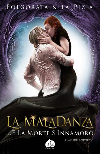 La MalaDanza. I diari dell'apocalisse - Folgorata & La Pizia - Libro Òphiere 2020, I Diari dell'Apocalisse | Libraccio.it