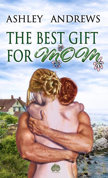 The best gift for mom - Ashley Andrews - Libro Òphiere 2021 | Libraccio.it