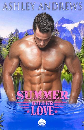 Summer killer love - Ashley Andrews - Libro Òphiere 2021 | Libraccio.it