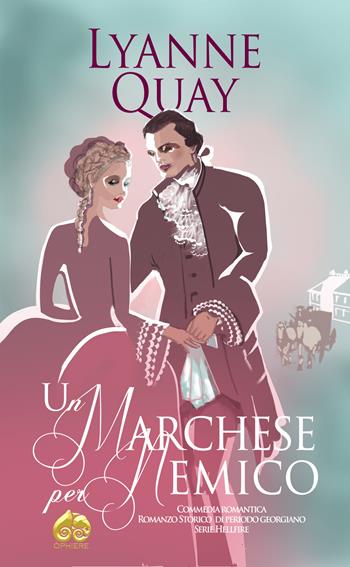 Un marchese per nemico. Odiare il proprio nemico fino a morire d'amore, e sperare che lui ricambi la cortesia - Lyanne Quay - Libro Òphiere 2022, Hellfire | Libraccio.it