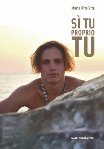 Sì, tu, proprio tu - Maria Rita Vita - Libro Marketing d'autore 2021 | Libraccio.it