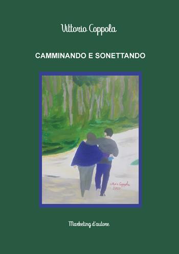 Camminando e sonettando - Vittorio Coppola - Libro Marketing d'autore 2025 | Libraccio.it