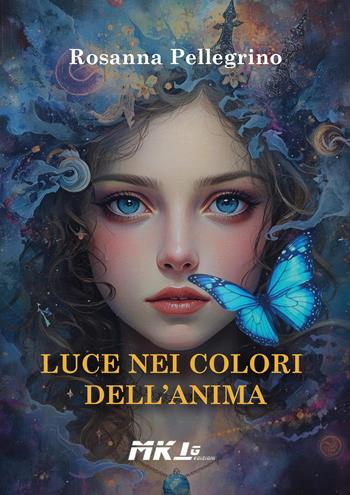 Luce nei colori dell'anima - Rosanna Pellegrino - Libro Marketing d'autore 2026 | Libraccio.it