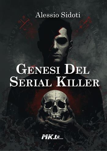 Genesi del serial killer - Alessio Sidoti - Libro Marketing d'autore 2026 | Libraccio.it