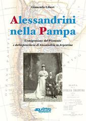 Alessandrini nella Pampa. L'emigrazione dal Piemonte e dalla provincia di Alessandria in Argentina