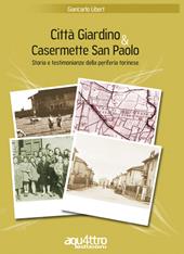 Città giardino & Casermette San Paolo. Storia e testimonianze della periferia torinese