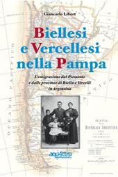 Biellesi e vercellesi nella Pampa. L'emigrazione dal Piemonte e dalle province di Biella e Vercelli in Argentina