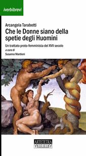 Che le donne siano della spetie degli huomini. Un trattato proto-femminista del XVII secolo