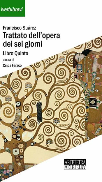 Trattato dell'opera dei sei giorni - Francisco Suárez - Libro Artetetra Edizioni 2015, Ingegni | Libraccio.it