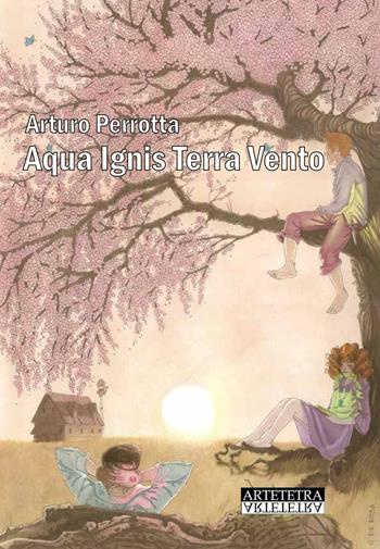 Aqua Ignis Terra Vento - Arturo Perrotta - Libro Artetetra Edizioni 2017 | Libraccio.it