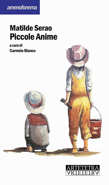 Piccole anime - Matilde Serao - Libro Artetetra Edizioni 2018, Amenofonema | Libraccio.it