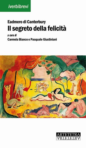 Il segreto della felicità. Ediz. latina e italiana - Eadmero di Canterbury - Libro Artetetra Edizioni 2018, Iverbibrevi | Libraccio.it