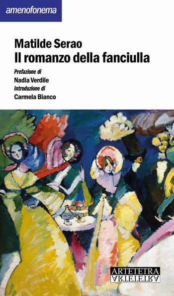 Il romanzo della fanciulla - Matilde Serao - Libro Artetetra Edizioni 2018, Amenofonema | Libraccio.it