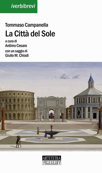 La città del Sole. Nuova ediz. - Tommaso Campanella - Libro Artetetra Edizioni 2018, Iverbibrevi | Libraccio.it