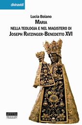 Maria nella teologia e nel magistero di Joseph Ratzinger-Benedetto XVI
