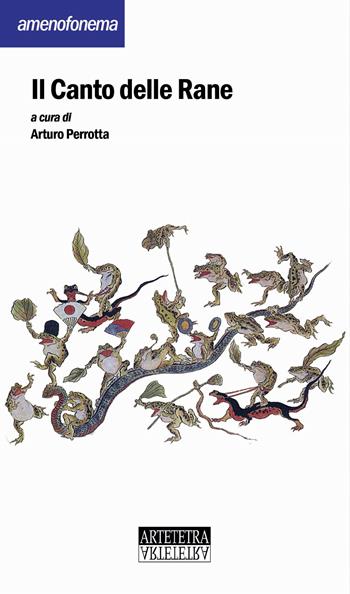 Il canto delle rane. Nuova ediz.  - Libro Artetetra Edizioni 2019, Amenofonema | Libraccio.it