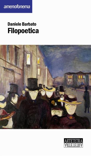 Filopoetica. Nuova ediz. - Daniele Barbato - Libro Artetetra Edizioni 2019, Amenofonema | Libraccio.it