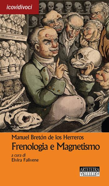 Frenologia e magnetismo. Ediz. bilingue - Manuel Breton de Los Herreros - Libro Artetetra Edizioni 2020, Icovidivoci | Libraccio.it