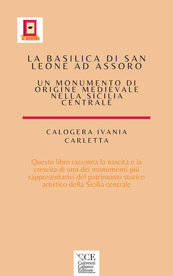 Basilica di san Leone Assoro. Nuova ediz. - Calogera Ivania Carletta - Libro Currenti Calamo Editore 2020 | Libraccio.it