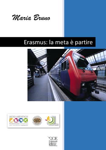 Erasmus: la meta è partire - Maria Bruno - Libro Currenti Calamo Editore 2020 | Libraccio.it
