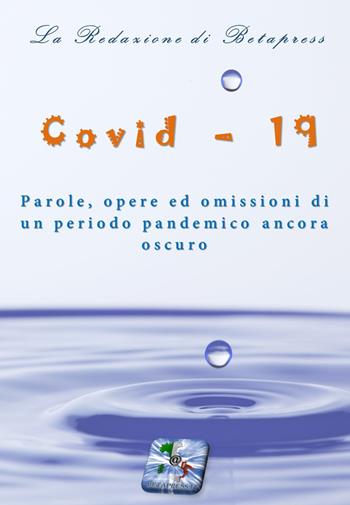 Covid-19. Parole, opere ed omissioni di un periodo pandemico ancora oscuro. Ediz. integrale  - Libro Currenti Calamo Editore 2020 | Libraccio.it