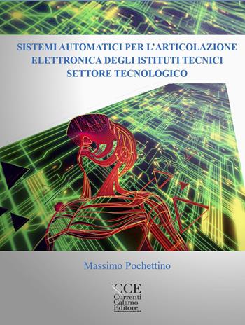 Sistemi automatici per l’articolazione elettronica. settore tecnologico. Con espansione online - Massimo Pochettino - Libro Currenti Calamo Editore 2021, Ferrari | Libraccio.it