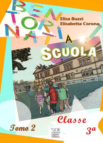 Bentornati a scuola. Per la 3ª classe elementare. Con espansione online. Vol. 2 - Elisa Buzzi, Elisabetta Corona - Libro Currenti Calamo Editore 2022 | Libraccio.it