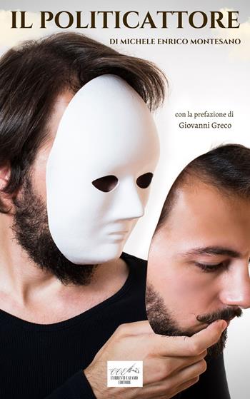 Il politicattore - Michele Enrico Montesano - Libro Currenti Calamo Editore 2023 | Libraccio.it