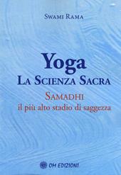 Yoga. La scienza sacra. Samadhi il più alto stadio di saggezza