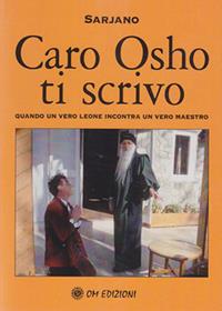 Caro Osho ti scrivo. Quando un vero leone incontra un vero maestro - Swatantra Sarjano - Libro OM 2020, I saggi | Libraccio.it