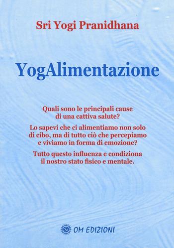 Yogalimentazione - Yogi Pranidhana - Libro OM 2017, I saggi | Libraccio.it