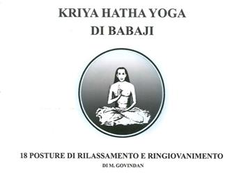 Kriya Hatha Yoga di Babaji. 18 posture di rilassamento e ringiovanimento - Marshall A. Govindan - Libro OM 2016 | Libraccio.it
